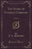 The Story Of Stephen Compton di J E Patterson edito da Forgotten Books