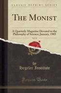 The Monist, Vol. 15 di Hegeler Institute edito da Forgotten Books