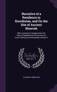 Narrative Of A Residence In Koordistan, And On The Site Of Ancient Nineveh di Claudius James Rich edito da Palala Press