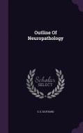 Outline Of Neuropathology di E E Southard edito da Palala Press