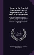Report Of The Board Of Directors Of Internal Improvements Of The State Of Massachusetts edito da Palala Press