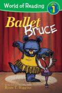 World of Reading: Mother Bruce Ballet Bruce: Level 1 di Ryan Higgins edito da DISNEY-HYPERION