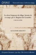 Les Deux Seigneurs Du Village: Histoire De Ce Temps: Par A. Barginet (de Grenoble); Tome Deuxiï¿½me di Alexandre Barginet edito da Gale Ncco, Print Editions