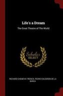 Life's a Dream: The Great Theatre of the World di Richard Chenevix Trench, Pedro Calderon De La Barca edito da CHIZINE PUBN