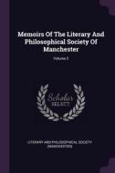 Memoirs of the Literary and Philosophical Society of Manchester; Volume 2 edito da CHIZINE PUBN