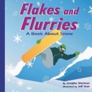 Flakes and Flurries: A Book about Snow di Josepha Sherman edito da Picture Window Books