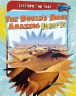The World\'s Most Amazing Deserts di Anita Ganeri, Anna Claybourne, Michael Hurley edito da Capstone Global Library Ltd