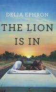 The Lion Is In di Delia Ephron edito da Thorndike Press