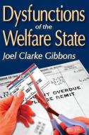 Dysfunctions of the Welfare State di Joel Clarke Gibbons edito da Taylor & Francis Inc
