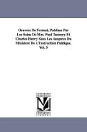 Oeuvres de Fermat, Publiees Par Les Soins de MM. Paul Tannery Et Charles Henry Sous Les Auspices Du Ministere de L'Instr di Pierre De Fermat edito da UNIV OF MICHIGAN PR