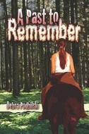 A Past To Remember di Debra Podbilski edito da Publishamerica