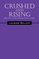 Crushed And Rising di Lakishes Bellamy edito da Outskirts Press
