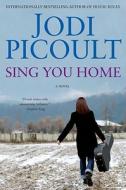 Sing You Home di Jodi Picoult edito da Atria Books