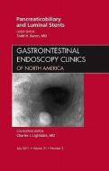 Pancreaticobiliary and Luminal Stents, An Issue of Gastrointestinal Endoscopy Clinics di Todd H. Baron edito da Elsevier Health Sciences