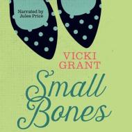 Small Bones Unabridged Audio di Vicki Grant edito da Orca Book Publishers