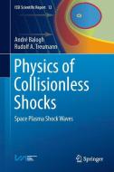 Physics of Collisionless Shocks di André Balogh, Rudolf A. Treumann edito da Springer New York