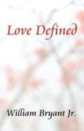 Love Defined di William Bryant Jr edito da America Star Books