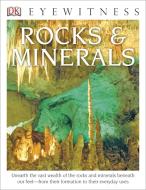 DK Eyewitness Books: Rocks and Minerals: Unearth the Vast Wealth of the Rocks and Minerals Beneath Our Feet from Their F di R. F. Symes edito da DK PUB