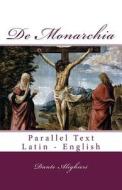 de Monarchia: Parallel Text Latin - English di Dante Alighieri edito da Createspace