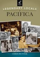 Legendary Locals of Pacifica, California di Chris Hunter edito da LEGENDARY LOCALS