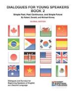Dialogues for Young Speakers, Book 2: Global Edition di Robert Kinney edito da Createspace