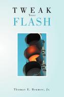 Tweak Your Flash di Thomas E. Beames Jr. edito da Xlibris