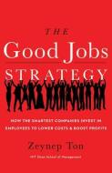 The Good Jobs Strategy di Zeynep Ton edito da AMAZON PUB