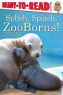 Splish, Splash, Zooborns! di Andrew Bleiman, Chris Eastland edito da SIMON SPOTLIGHT