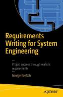 Requirements Writing for System Engineering di George Koelsch edito da Apress