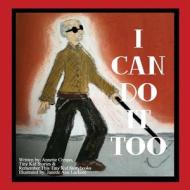 I Can Do It Too di Annette Crespo, Remember This Tiny Kid Storybooks edito da Createspace