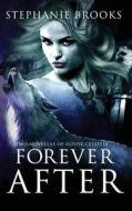 Forever After: Two Novellas of House Celestia di Stephanie Brooks edito da Createspace