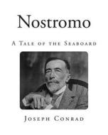 Nostromo: A Tale of the Seaboard di Joseph Conrad edito da Createspace