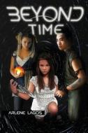 Beyond Time: Book III di Arlene Lagos edito da Createspace
