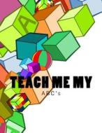 Teach Me My: ABC's di Shundreka Kajuana Fuller edito da Createspace