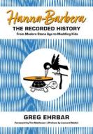 Hanna-Barbera, The Recorded History di Greg Ehrbar, Tim Matheson, Leonard Maltin edito da University Press Of Mississippi