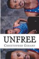 Unfree di Christopher-Gerard I. Harts edito da Createspace