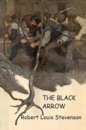 The Black Arrow: A Tale of the Two Roses di Robert Louis Stevenson edito da Createspace