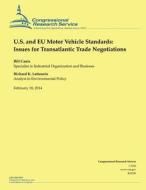 U.S. and Eu Motor Vehicle Standards: Issues for Transatlantic Trade Negotiations di Congressional Research Service edito da Createspace