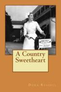 A Country Sweetheart di Dora Russell edito da Createspace