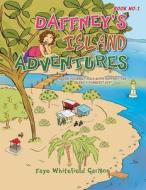 Daffney's Island Adventures di Faye Whitefield Carlton edito da Xlibris Corporation