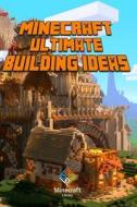 Ultimate Building Ideas Book for Minecraft: Amazing Building Ideas and Guides for All Minecrafters di Minecraft Books, Minecraft Books Paperback, Minecraft Building Ideas edito da Createspace