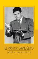 El pastor evangélico di José A. Bañuelos edito da Palibrio
