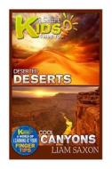 A Smart Kids Guide to Deserted Deserts and Cool Canyons: A World of Learning at Your Fingertips di Liam Saxon edito da Createspace