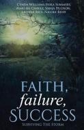 Faith, Failure, Success Vol. 2: Surviving the Storm di Martha Chavez, Vania Hudson, Nicole Reed edito da BOOKBABY