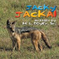 Jacky Jackal di Sr. M. L. Boyer edito da Xlibris