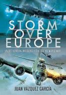 Storm Over Europe di Juan Vazquez Garcia edito da Pen & Sword Books Ltd