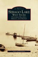 Sebago Lake: West Shore: Standish, Baldwin, Sebago, and Naples di Jack Barnes, Diane Barnes edito da ARCADIA LIB ED