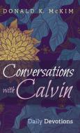 Conversations with Calvin di Donald K. Mckim edito da Cascade Books