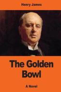 The Golden Bowl di Henry James edito da Createspace Independent Publishing Platform
