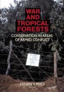 War and Tropical Forests di Steven Price edito da CRC Press